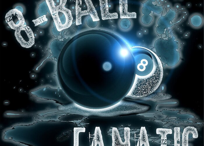 8 Greeting Card featuring the digital art 8 Ball Fanatic by David G Paul