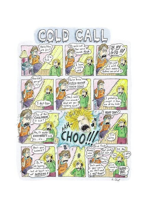 Family Parents Children Problems Medical

(mom Harasses Her Daughter Over The Phone About Her Cold.) 120656 Rch Roz Chast Greeting Card featuring the drawing Cold Calls by Roz Chast