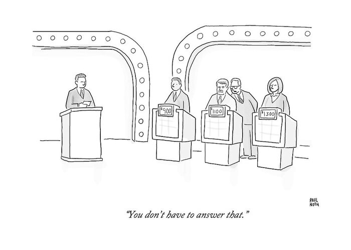 Tv- Game Shows Greeting Card featuring the drawing A Lawyer Says To A Contestant On A Game Show by Paul Noth