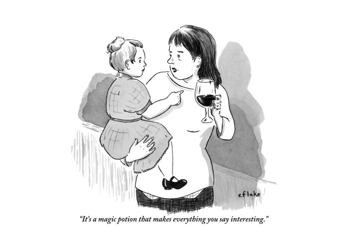 It's A Magic Potion That Makes Everything You Say Interesting. Greeting Card featuring the drawing A Mother Explains To Her Young Daughter Who by Emily Flake