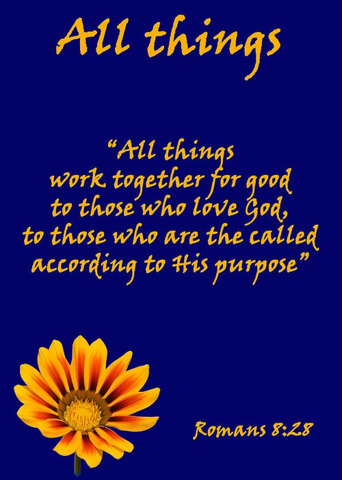 All Things Work Together For Good Greeting Card featuring the photograph All Things Romans chapter eight verse twenty eight. by David Clode