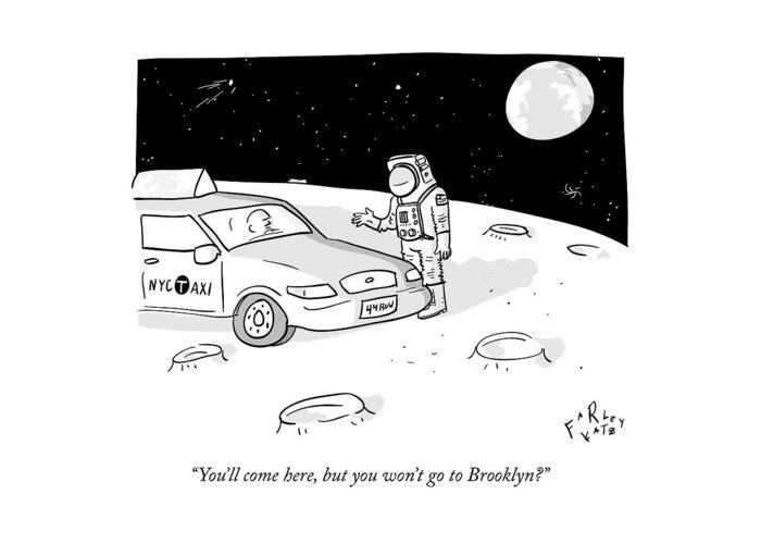 Space Greeting Card featuring the drawing An Astronaut Says To A Taxi Cab On The Moon by Farley Katz