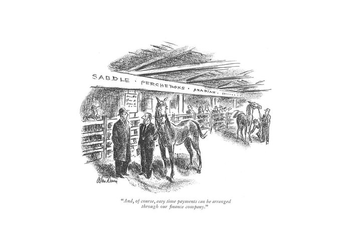 111796 Adu Alan Dunn Horse Dealer Speaks. Advertise Advertising Buy Consumer Consumerism Dealer Horse Horseback Money Payment Plan Purchase Rider Sale Sales Sell Selling Shop Shopping Speaks Spend Spending Store Storefront Greeting Card featuring the drawing And, Of Course, Easy Time Payments by Alan Dunn