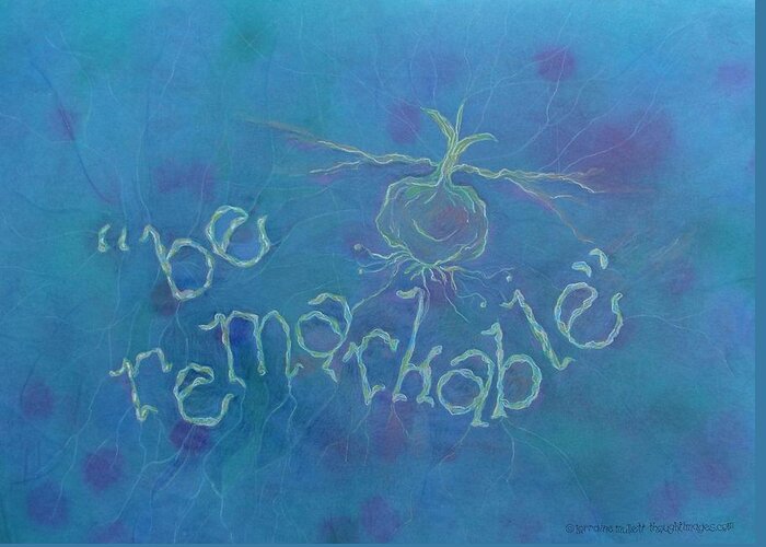 Blue Greeting Card featuring the mixed media Be Remarkable by Lorraine Mullett