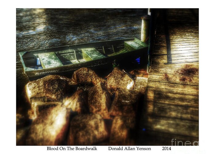 Boat Greeting Card featuring the photograph Blood On The Boardwalk by Donald Yenson