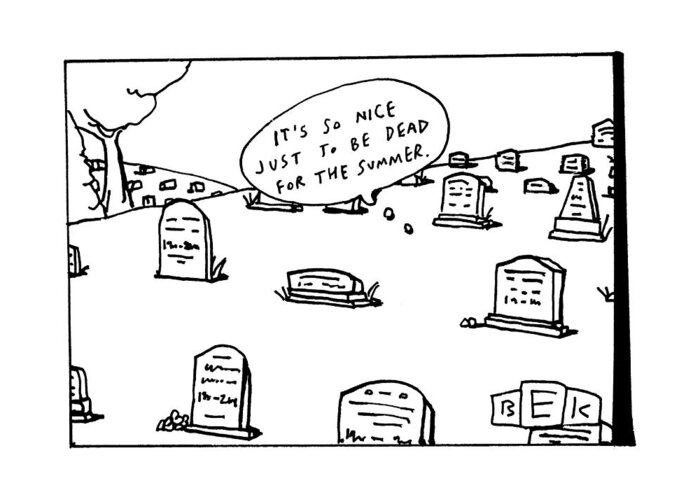 Cemetery Greeting Card featuring the drawing Captionless. In The Middle Of A Cemetery by Bruce Eric Kaplan