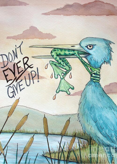 Dont Ever Give Up Greeting Card featuring the painting Do Not Ever Give Up by Joey Nash