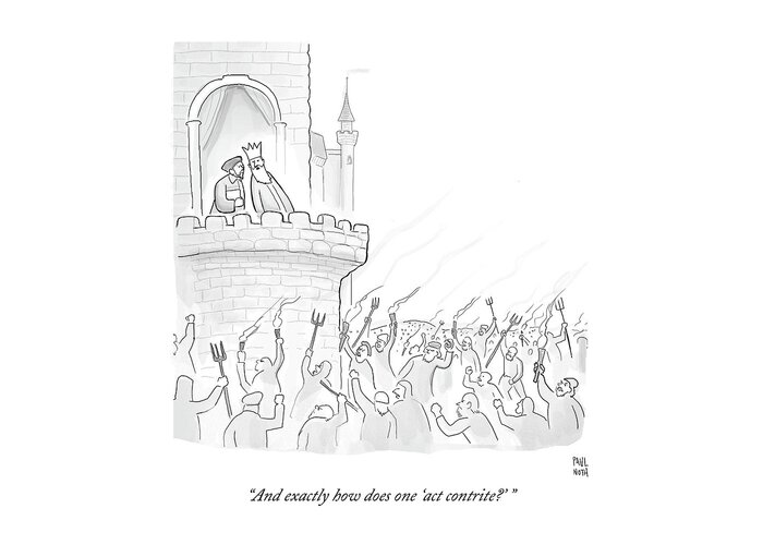 And Exactly How Does One 'act Contrite?'' Greeting Card featuring the drawing Exactly How Does One Act Contrite by Paul Noth