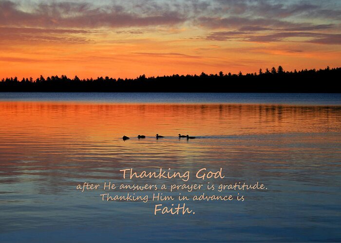 Thanking God After He Answers A Prayer Is Gratitude Thanking Him In Advance Is Faith Greeting Card featuring the photograph Faith in God by Barbara West