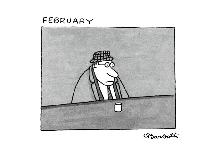 February
(a Gloomy Man With A Checked Hat And Overcoat Sits Alone At A Bar With A Drink In Front Of Him.) Seasons Dining Greeting Card featuring the drawing February by Charles Barsotti