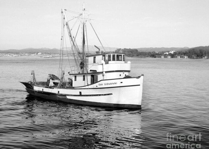 Fishing Boat San Giovanni Monterey Harbor California Circa 1960 Greeting Card featuring the photograph Fishing boat San Giovanni Monterey harbor California Circa 1960 by Monterey County Historical Society
