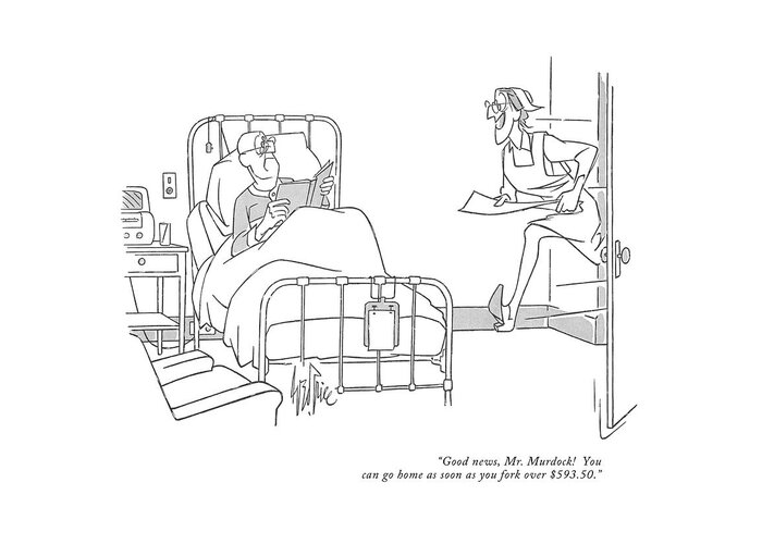 
(excited Nurse Running Into Patient's Room.)money Greeting Card featuring the drawing Good News, Mr. Murdock! You Can Go Home by George Price