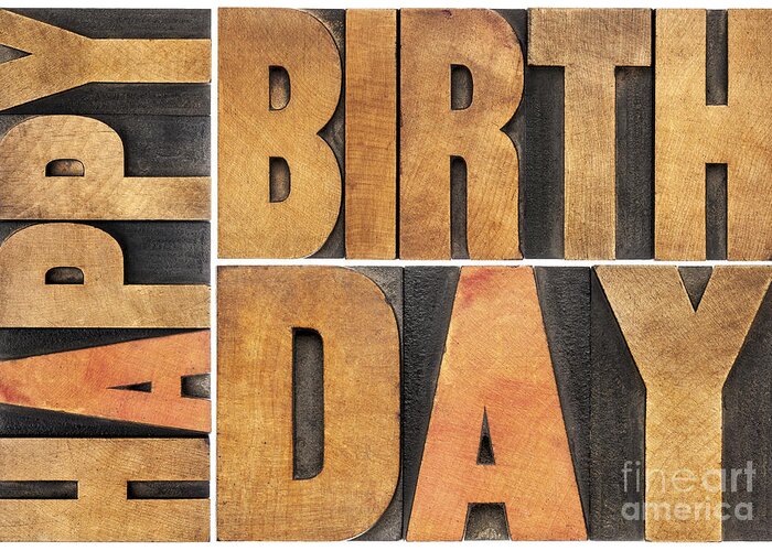 Birthday Greeting Card featuring the photograph Happy Birthday In Wood Type by Marek Uliasz