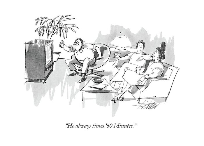 
(wife To Guest About Husband Who Is Sitting In Front Of The Tv With A Stopwatch.) Television Greeting Card featuring the drawing He Always Times '60 Minutes.' by Mischa Richter