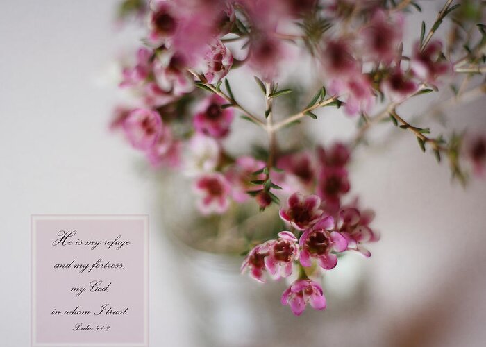 Pink Flowers Greeting Card featuring the photograph He Is My Refuge by Inspired Arts
