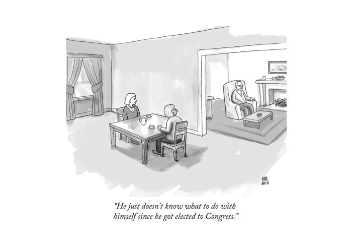 Congress Greeting Card featuring the drawing He Just Doesn't Know What To Do With Himself by Paul Noth