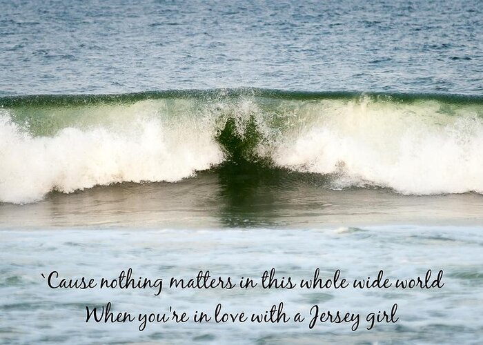 Heart Wave Seaside Nj Jersey Girl Quote Greeting Card featuring the photograph Heart Wave Seaside NJ Jersey Girl Quote by Terry DeLuco