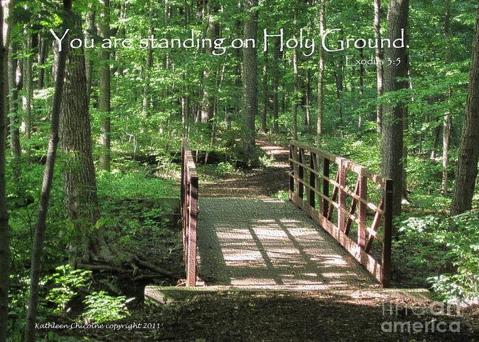 Inspirational Greeting Card featuring the photograph Holy Ground by Kathie Chicoine
