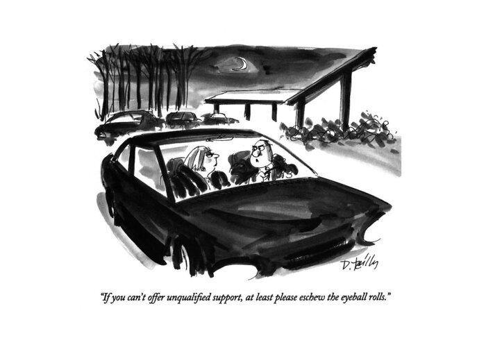 

 Angry Husband Says To Wife In A Car. 
Marriage Greeting Card featuring the drawing If You Can't Offer Unqualified Support by Donald Reilly