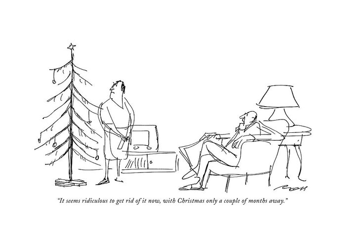 
 Man And Wife Look At Scraggly Old Christmas Tree In Living Room. 
Holiday Christmas Xmas X-mas Procrastination Laziness Idleness Rationalization Men Women Men's View Marriage Husband Housework Domestic House Home Chores Responsibilities Iwd Artkey 66576 Greeting Card featuring the drawing It Seems Ridiculous To Get Rid Of It Now by Al Ross