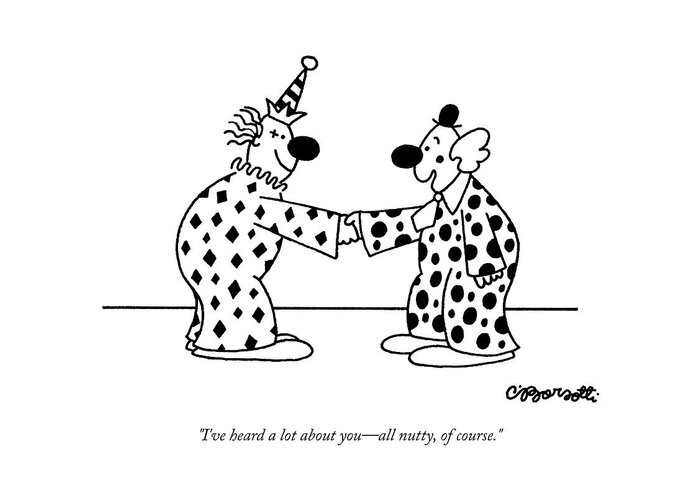 Introductions Greeting Card featuring the drawing I've Heard A Lot About You - All Nutty by Charles Barsotti