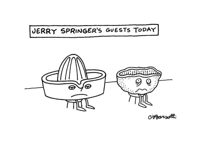 Jerry Springer's Guests Today
No Caption
Title: Jerry Springer Guests Today. A Juicer And A Shriveled Fruit Or Lemon Half Are Guests On The Jerry Springer Show. Refers To Popular Daytime Talk Show Where Guests Often Reveal Their Most Intimate Secrets. 
Scandal Greeting Card featuring the drawing Jerry Springer's Guests Today by Charles Barsotti