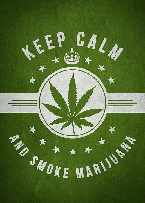 Keep Calm Greeting Card featuring the digital art Keep calm and smoke marijuana - Green by Aged Pixel