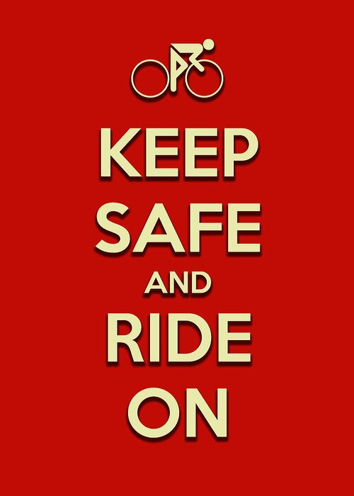 Keep Calm Greeting Card featuring the digital art Keep Safe And Ride On by Brian Carson