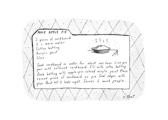 Mock Apple Pie Recipe
(recipe For Involving Card Board Greeting Card featuring the drawing Mock Apple Pie Recipe by Roz Chast