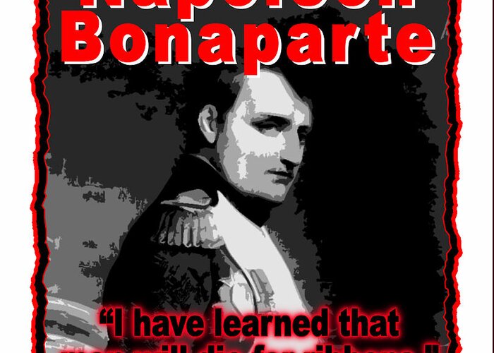 Napoleon Bonaparte Greeting Card featuring the digital art Napoleon Bonaparte Men Will Die For Ribbons by K Scott Teeters