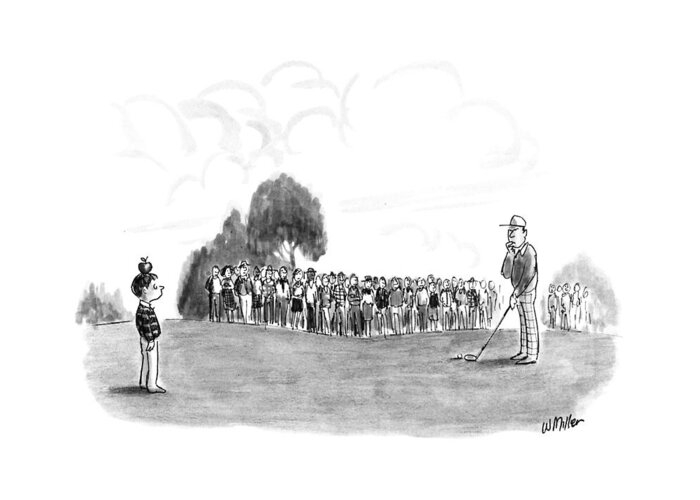 (professional Golfer At A Tournament Is Pondering His Shot Before Taking Aim At Little Boy With Apple On His Head Greeting Card featuring the drawing New Yorker June 11th, 1990 by Warren Miller