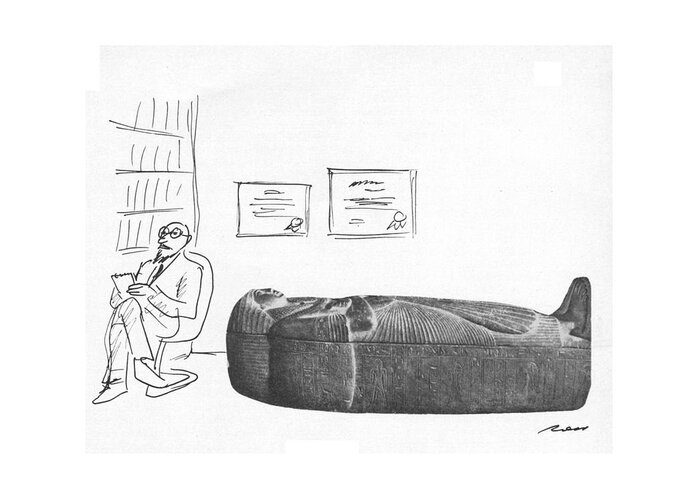 87846 Ars Al Ross (mummy In Sarcophagus Lies In Psychiatrists Office.) Analyst Ancient Archeology Egypt Egyptology History Lies Mummy Of?ce Patient Pharaoh Psychiatrist Psychiatrists Psychiatry Psychology Sarcophagus Session Therapist Therapists Therapy Greeting Card featuring the drawing New Yorker March 12th, 1979 by Al Ross