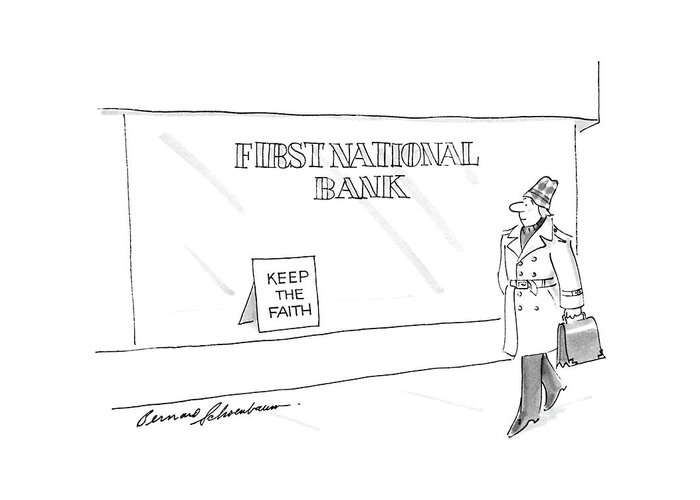No Caption
Man Walks Past Bank With Sign In The Window. 
No Caption
Man Walks Past Bank With Sign In The Window. 
Religion Greeting Card featuring the drawing New Yorker March 3rd, 1986 by Bernard Schoenbaum