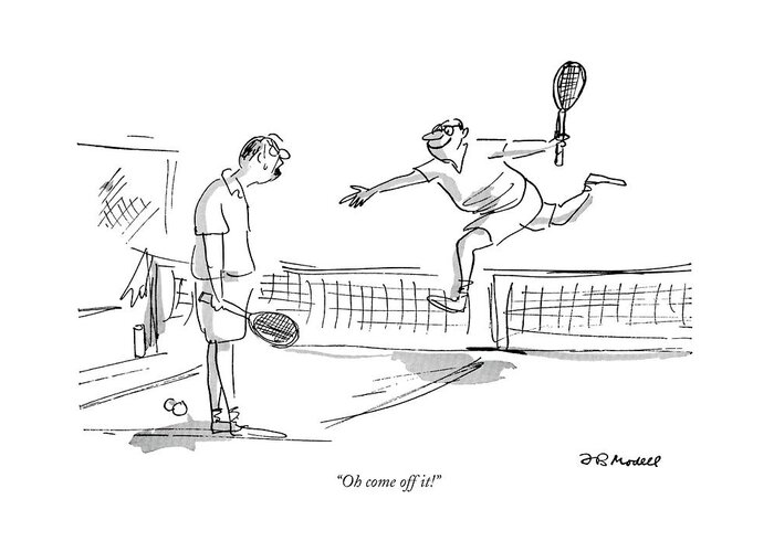 
(defeated Tennis Player Is Angry At Winner For Leaping Over The Net.) Sports Leisure Artkey 44927 Greeting Card featuring the drawing Oh Come Off It! by Frank Modell