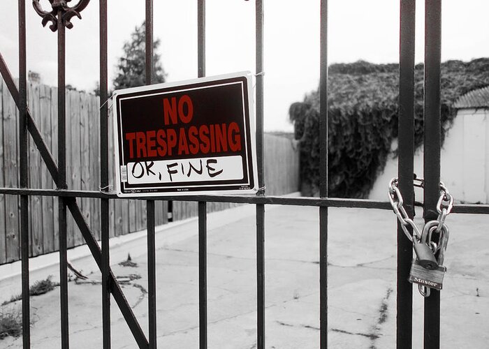 No Trespassing Greeting Card featuring the photograph OK Fine by Louis Maistros