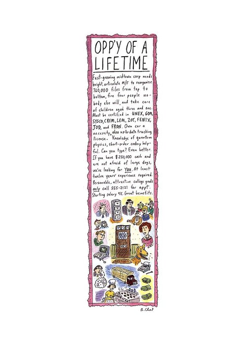 Opp'y Of A Lifetime
(a Long Help-wanted Ad With Increasingly Bizarre Requirements And Conditions)
Business Greeting Card featuring the drawing Opp'y Of A Lifetime by Roz Chast