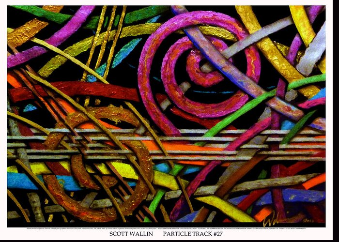 Brilliant Color Abstraction Greeting Card featuring the painting Particle Track Twenty Seven by Scott Wallin