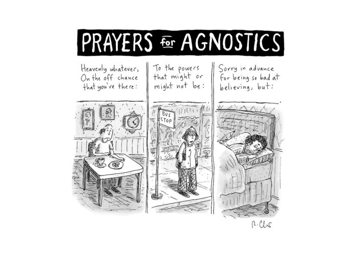 Religion Greeting Card featuring the drawing Prayers For Agnostic -- Three Panel Cartoon by Roz Chast