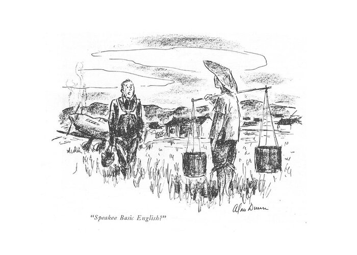 112998 Adu Alan Dunn Pilot Of Plane That Has Crashed In Rice Field To Asian Farmer. Armed Army Asia Asian Barrier Battle Corps Crashed Farmer ?eld General Hirohito Island Islands Japan Japanese Language Marine Marines Melanesia Military Navy Paci?c Pilot Plane Rice Services Soldier Soldiers War World Greeting Card featuring the drawing Speakee Basic English? by Alan Dunn