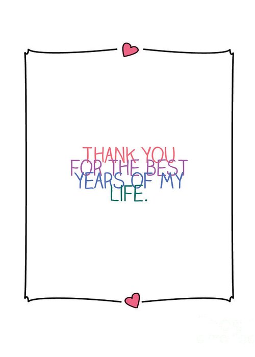 Thank You Greeting Card featuring the digital art Thank You for the best years of my life by L Machiavelli