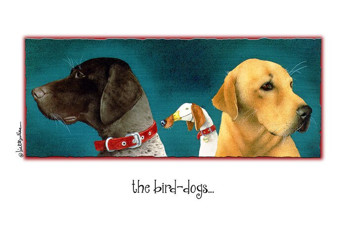 Will Bullas Greeting Card featuring the painting The Bird Dogs... by Will Bullas