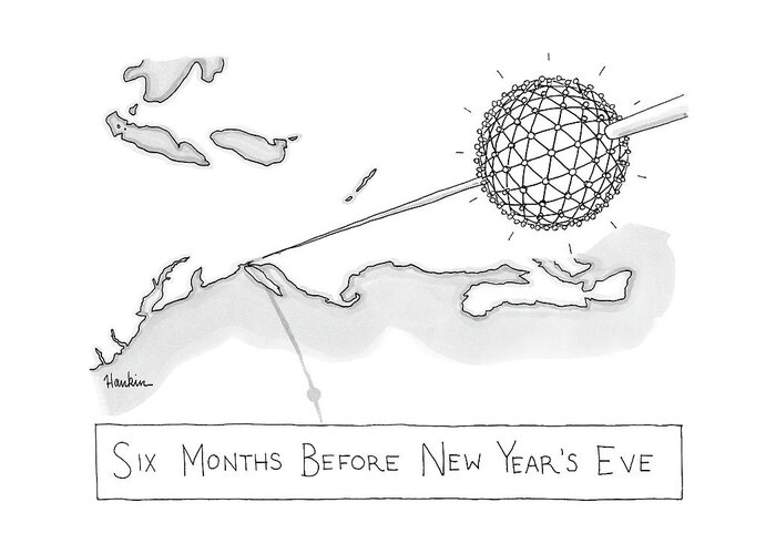 Six Months Before New Year's Greeting Card featuring the drawing The Times Square Ball Is High Above The Northeast by Charlie Hankin