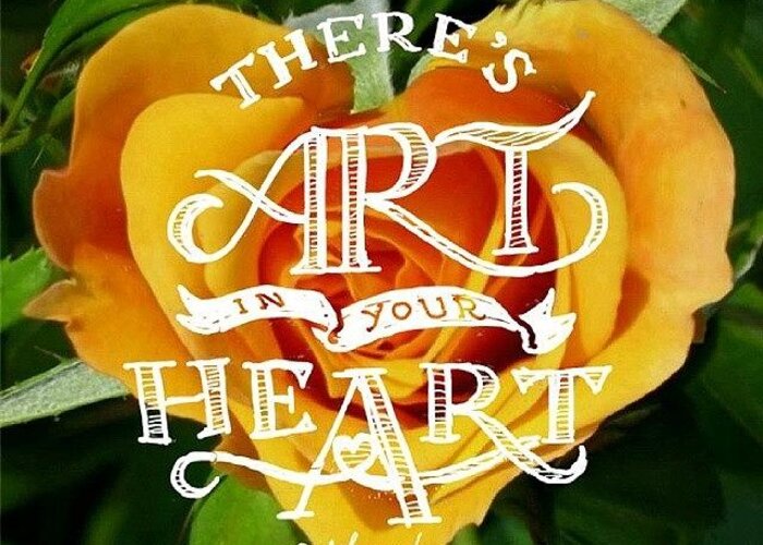 Lettering Greeting Card featuring the photograph There's Art In Your Heart. 
for Those by Ridza MH