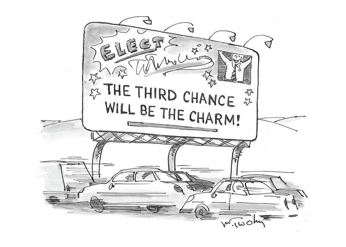 Elect Greeting Card featuring the drawing Third Chance Will Be The Charm by Mike Twohy