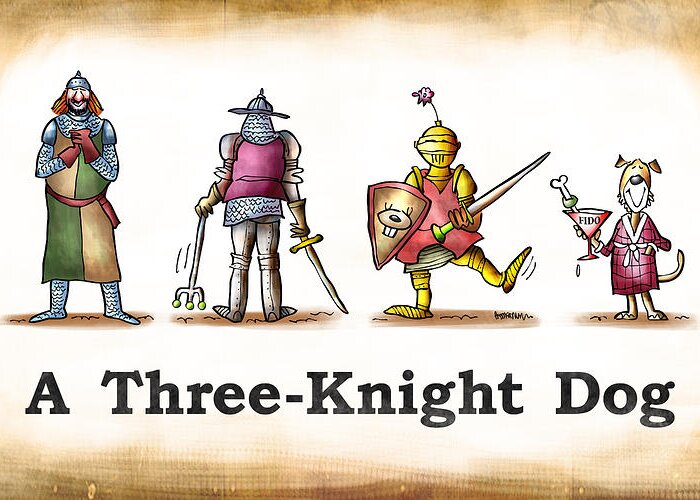 Humor Greeting Card featuring the digital art Three Knight Dog by Mark Armstrong