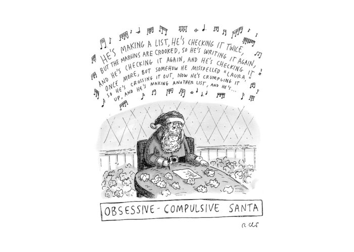 Ocd Greeting Card featuring the drawing Title: Obsessive-compulsive Santa. Santa Is Shown by Roz Chast