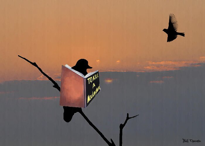 To Kill A Mockingbird Greeting Card featuring the photograph To Kill A Mockingbird by Bill Cannon