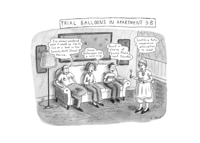 No Caption
Title: Trial Balloons In Apartment 3-b. Each Family Member In The Apartment Says Completely Random Things In Dialogue Bubbles. The Father Says Greeting Card featuring the drawing Trial Balloons In Apartment 3-b by Roz Chast