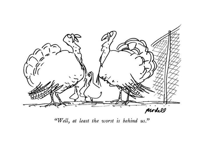 

 One Turkey To Another Greeting Card featuring the drawing Well, At Least The Worst Is Behind Us by Frank Modell