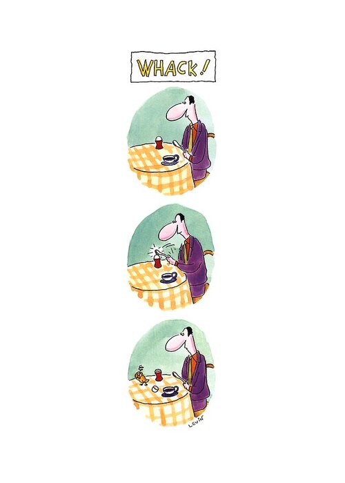 Whack!
(three Panels In Which A Man Breaks Open A Soft-boiled Egg And A Dizzy Baby Chick Stumbles Out)
Dining Greeting Card featuring the drawing Whack! by Arnie Levin